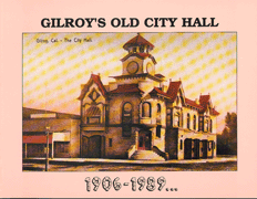 Gilroy's Old City Hall 1906-1989 by Angela Woollacott & Carroll Pursell with Chuck Myer